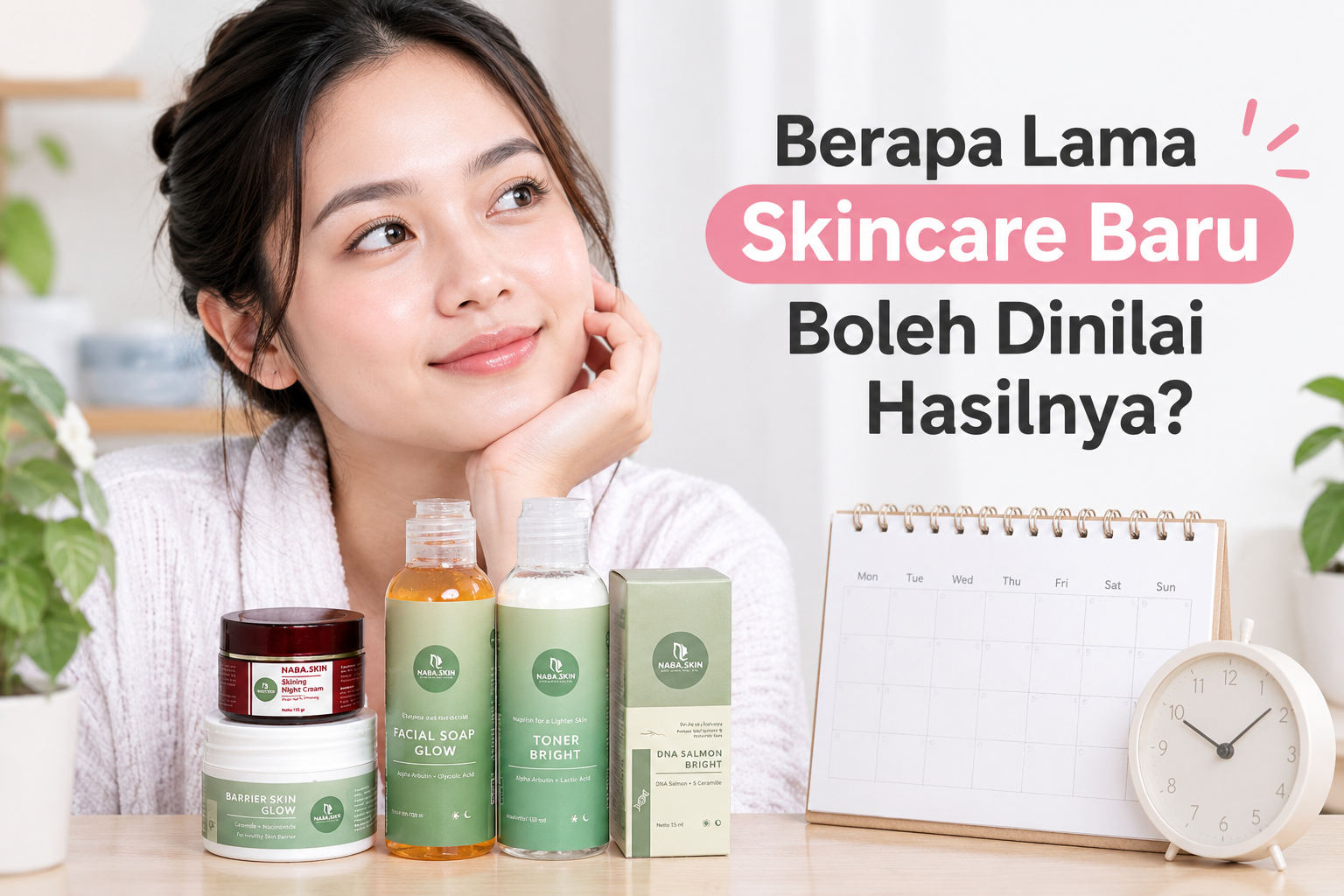 Berapa Lama Skincare Baru Boleh Dinilai Hasilnya?