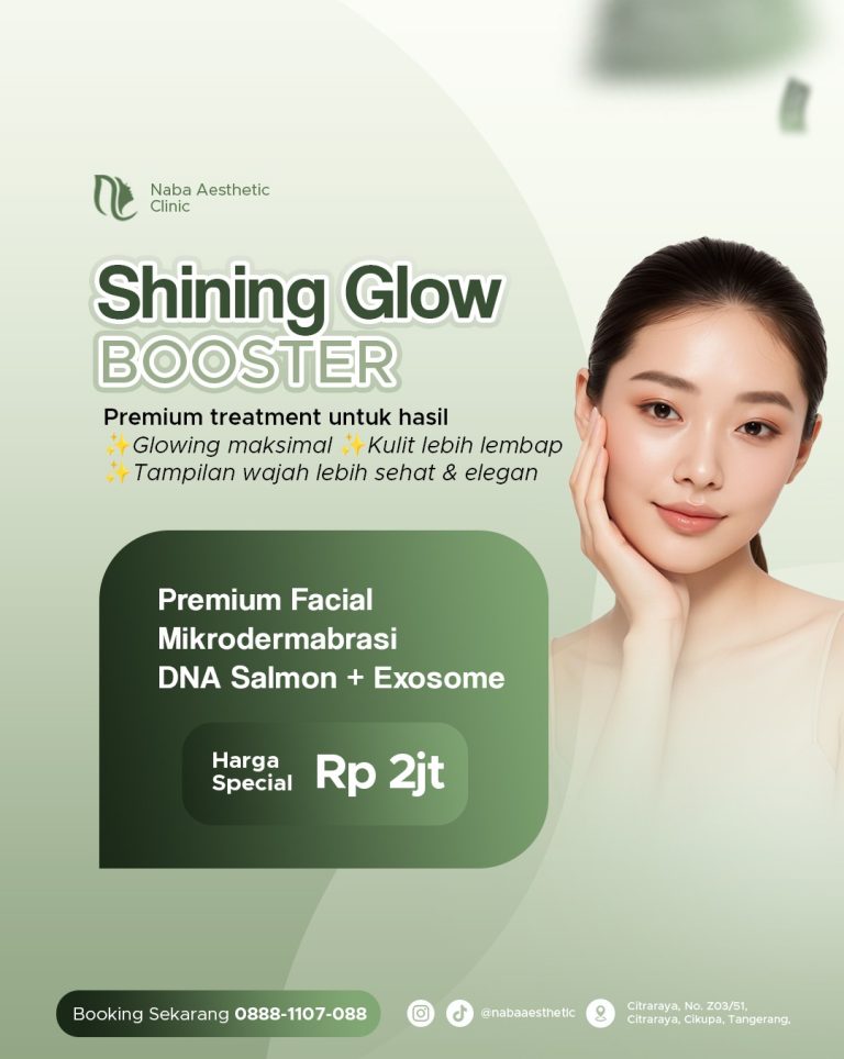 promo Shining Glow Booster di Naba Aesthetic Clinic Citraraya Tangerang yang mengombinasikan Premium Facial, Mikrodermabrasi, DNA Salmon, dan Exosome seharga 2 juta rupiah untuk kulit glowing maksimal.