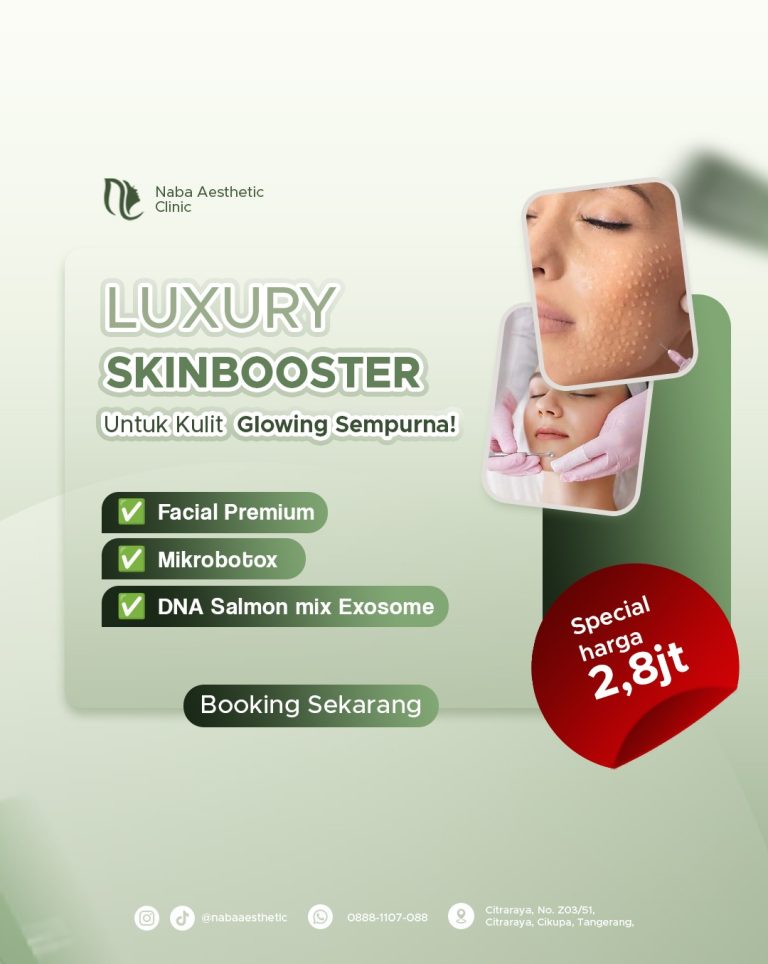 Promo Luxury Skinbooster Naba Aesthetic Clinic Tangerang dengan DNA Salmon mix Exosome, mikrobotox dan facial premium harga spesial 2,8 juta