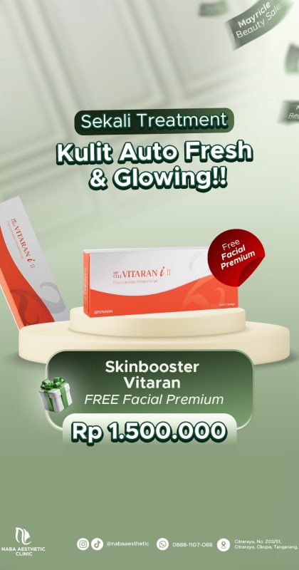 promo Skinbooster Vitaran di Naba Aesthetic Clinic Citraraya Tangerang seharga 1,5 juta rupiah gratis Facial Premium untuk kulit wajah cerah, fresh, dan glowing.